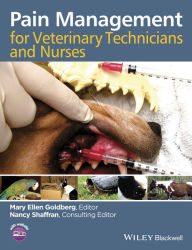 Title: Pain Management for Veterinary Technicians and Nurses, Author: Mary Ellen Goldberg