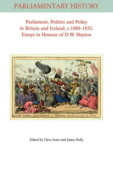 Parliament, Politics and Policy in Britain and Ireland, c.1680 - 1832: Essays in Honour of D.W. Hayton / Edition 1