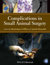 Title: Complications in Small Animal Surgery, Author: Dominique Griffon