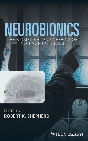 Neurobionics: The Biomedical Engineering of Neural Prostheses / Edition 1