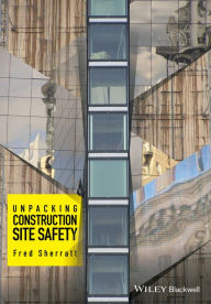 Title: Unpacking Construction Site Safety, Author: Fred Sherratt