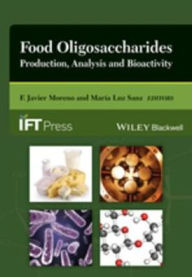 Title: Food Oligosaccharides: Production, Analysis and Bioactivity, Author: F. Javier Moreno