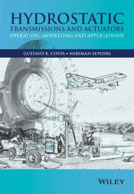 Title: Hydrostatic Transmissions and Actuators: Operation, Modelling and Applications / Edition 1, Author: Gustavo  Costa