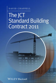 Title: The JCT Standard Building Contract 2011: An Explanation and Guide for Busy Practitioners and Students / Edition 1, Author: David Chappell