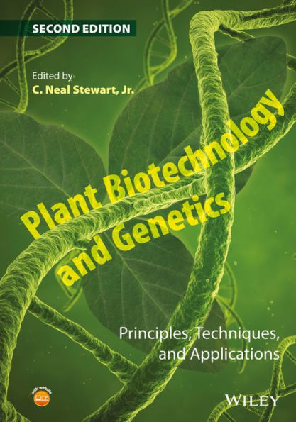Plant Biotechnology and Genetics: Principles, Techniques, and Applications / Edition 2