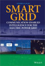 Smart Grid: Communication-Enabled Intelligence for the Electric Power Grid