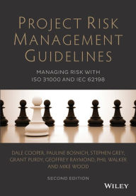 Title: Project Risk Management Guidelines: Managing Risk with ISO 31000 and IEC 62198 / Edition 2, Author: Dale Cooper