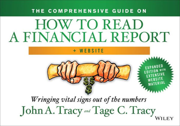 The Comprehensive Guide on How to Read a Financial Report: Wringing Vital Signs Out of the Numbers