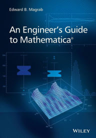 Title: An Engineer's Guide to Mathematica / Edition 1, Author: Edward B. Magrab