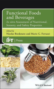 Title: Functional Foods and Beverages: In vitro Assessment of Nutritional, Sensory, and Safety Properties, Author: Nicolas Bordenave