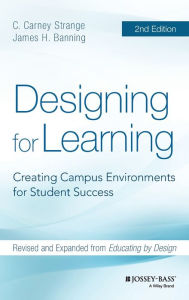 Title: Designing for Learning: Creating Campus Environments for Student Success / Edition 2, Author: C. Carney Strange