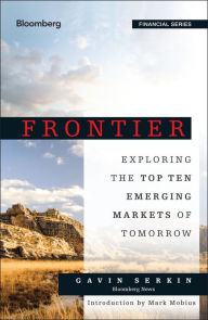 Title: Frontier: Exploring the Top Ten Emerging Markets of Tomorrow, Author: Gavin Serkin