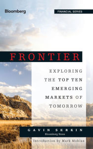 Title: Frontier: Exploring the Top Ten Emerging Markets of Tomorrow, Author: Gavin Serkin