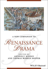 Title: A New Companion to Renaissance Drama / Edition 1, Author: Arthur F. Kinney