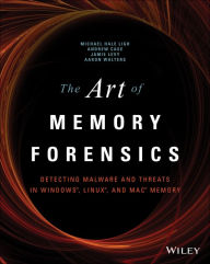 Title: The Art of Memory Forensics: Detecting Malware and Threats in Windows, Linux, and Mac Memory, Author: Michael Hale Ligh