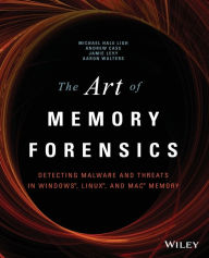 Title: The Art of Memory Forensics: Detecting Malware and Threats in Windows, Linux, and Mac Memory / Edition 1, Author: Michael Hale Ligh