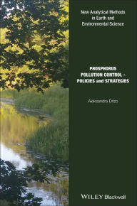 Title: Phosphorus Pollution Control: Policies and Strategies / Edition 1, Author: Aleksandra Drizo