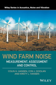 Title: Wind Farm Noise: Measurement, Assessment, and Control / Edition 1, Author: Colin H. Hansen