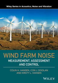 Title: Wind Farm Noise: Measurement, Assessment, and Control, Author: Colin H. Hansen