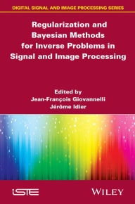 Title: Regularization and Bayesian Methods for Inverse Problems in Signal and Image Processing, Author: Jean-Francois Giovannelli