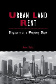 Title: Urban Land Rent: Singapore as a Property State, Author: Anne Haila