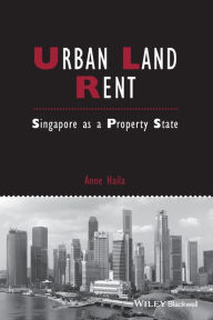 Title: Urban Land Rent: Singapore as a Property State / Edition 1, Author: Anne Haila