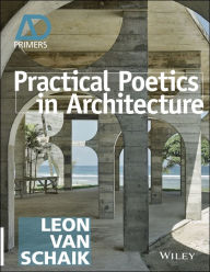Title: Practical Poetics in Architecture, Author: Leon van Schaik