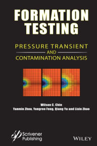 Title: Formation Testing: Pressure Transient and Contamination Analysis / Edition 1, Author: Wilson C. Chin