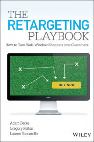 Free ebook westerns download The Retargeting Playbook: How to Turn Web-Window Shoppers into Customers FB2 RTF 9781118832646 by Adam Berke, Gregory Fulton, Lauren Vaccarello (English literature)