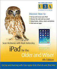Title: iPad for the Older and Wiser: Get Up and Running with Your Apple iPad, iPad Air and iPad Mini, Author: Sean McManus