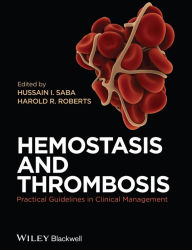 Title: Hemostasis and Thrombosis: Practical Guidelines in Clinical Management, Author: Hussain I. Saba