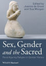 Sex, Gender and the Sacred: Reconfiguring Religion in Gender History / Edition 1