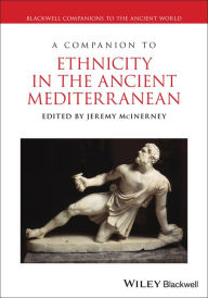 Title: A Companion to Ethnicity in the Ancient Mediterranean, Author: Jeremy McInerney