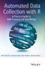 Automated Data Collection with R: A Practical Guide to Web Scraping and Text Mining / Edition 1