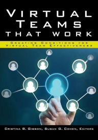 Title: Virtual Teams That Work: Creating Conditions for Virtual Team Effectiveness / Edition 1, Author: Cristina B. Gibson