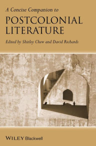 Title: A Concise Companion to Postcolonial Literature, Author: Shirley  Chew