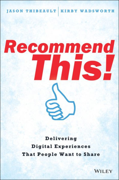 Recommend This! Delivering Digital Experiences that People Want to Share