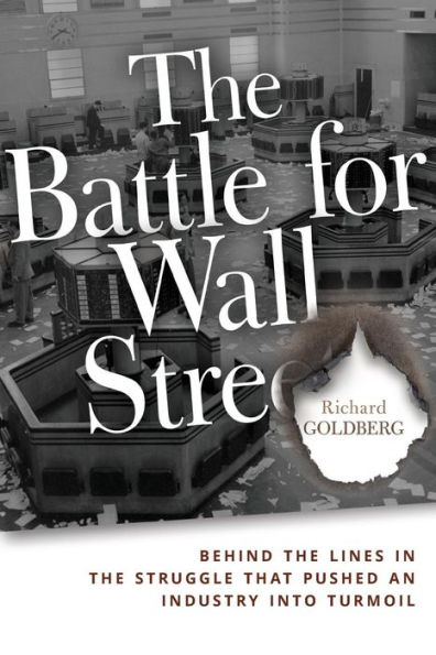 the Battle for Wall Street: Behind Lines Struggle that Pushed an Industry into Turmoil