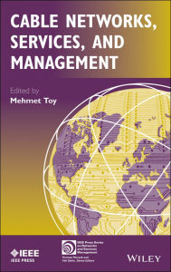 Title: Cable Networks, Services, and Management, Author: Mehmet Toy