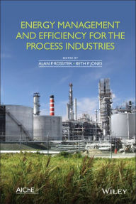 Title: Energy Management and Efficiency for the Process Industries / Edition 1, Author: Alan P. Rossiter