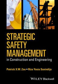 Title: Strategic Safety Management in Construction and Engineering / Edition 1, Author: Patrick X. W. Zou