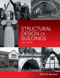 Title: Structural Design of Buildings / Edition 1, Author: Paul Smith