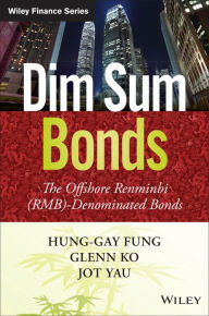 Title: Dim Sum Bonds: The Offshore Renminbi (RMB)-Denominated Bonds, Author: Hung-Gay Fung