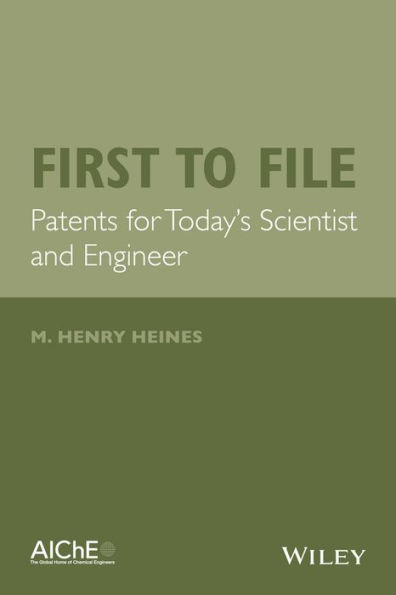 First to File: Patents for Today's Scientist and Engineer / Edition 1