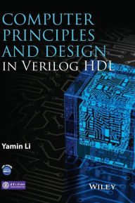 Title: Computer Principles and Design in Verilog HDL / Edition 1, Author: Yamin Li