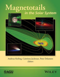 Title: Magnetotails in the Solar System, Author: Andreas Keiling