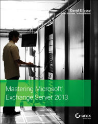 Title: Mastering Microsoft Exchange Server 2013, Author: David Elfassy