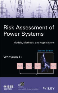 Title: Risk Assessment of Power Systems: Models, Methods, and Applications, Author: Wenyuan Li