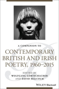 Title: A Companion to Contemporary British and Irish Poetry, 1960 - 2015, Author: Wolfgang Gortschacher