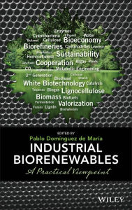 Online electronics books download Industrial Biorenewables: A Practical Viewpoint 9781118843727 by Pablo Dominguez de Maria MOBI (English Edition)